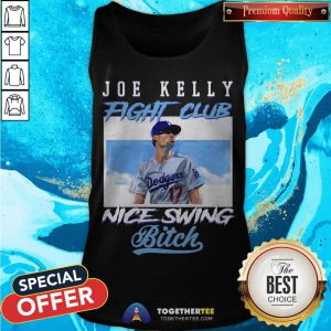 Nice Joe Kelly Fight Club Nice Swing Bitch Tank Top