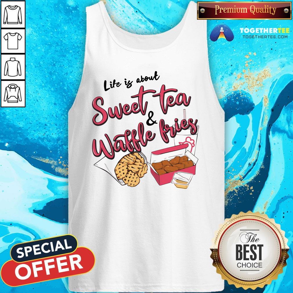 Nice Life Is About Sweet Tea And Waffle Fries Tank Top - Design By Togethertee.com Nice Life Is About Sweet Tea And Waffle Fries Tank Top - Design By Togethertee.com