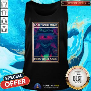 Nice Lose Your Mind Find Your Soul Tank Top - Design By Togethertee.com