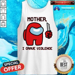Nice Mother I Crave Violence Tank Top