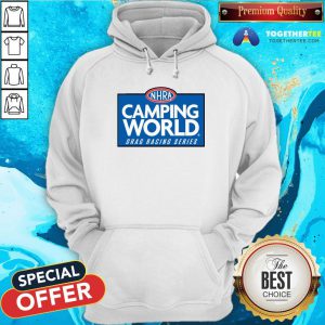 Nice NHRA Camping World Drag Racing Series Hoodie - Design By Togethertee.com