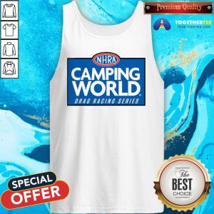 Nice NHRA Camping World Drag Racing Series Tank Top - Design By Togethertee.com