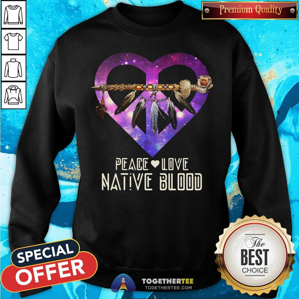 Nice Peace Love Dative Blood Sweatshirt - Design By Togethertee.com Nice Peace Love Dative Blood Sweatshirt - Design By Togethertee.com