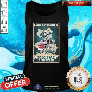 Nice Photographer Easily Distracted By Photography And Weed Tank Top - Design By Togethertee.com