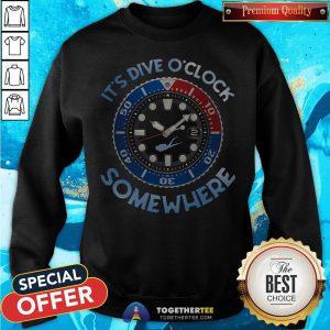 Nice Scuba Diving It's Dive O'clock Somewhere Sweatshirt - Design By Togethertee.com