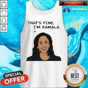 Nice That's Fine I'm Kamala Harris Tank Top - Design By Togethertee.com