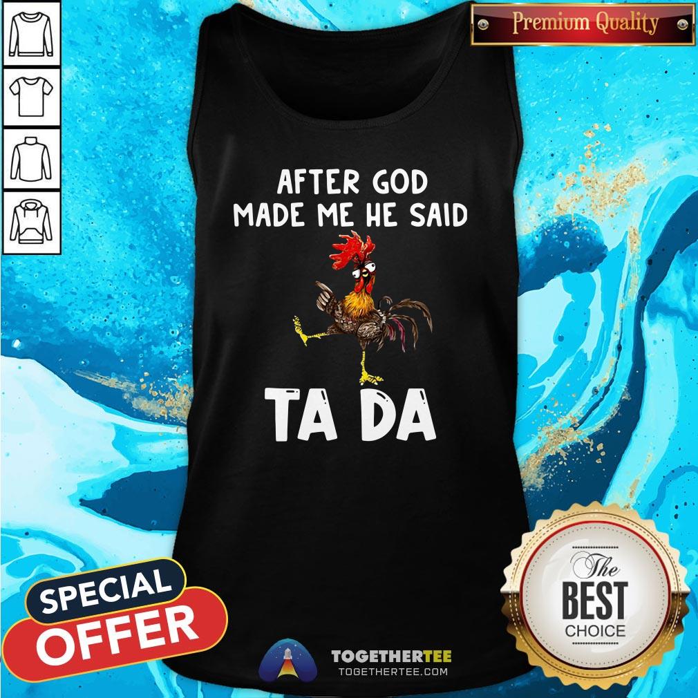 Official After God Made Me He Said Ta Da Rooster Tank Top - Design By Togethertee.com Official After God Made Me He Said Ta Da Rooster Tank Top - Design By Togethertee.com