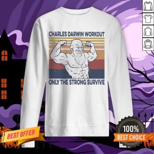 Official Charles Darwin Workout Only The Strong Survive Vintage Sweatshirt