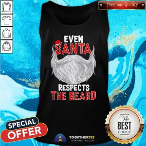 Official Even Santa Respects The Beard Tank Top - Design By Togethertee.com