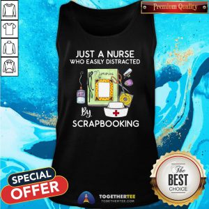 Official Just A Nurse Who Easily Distracted By Scrapbooking Tank Top - Design By Togethertee.com