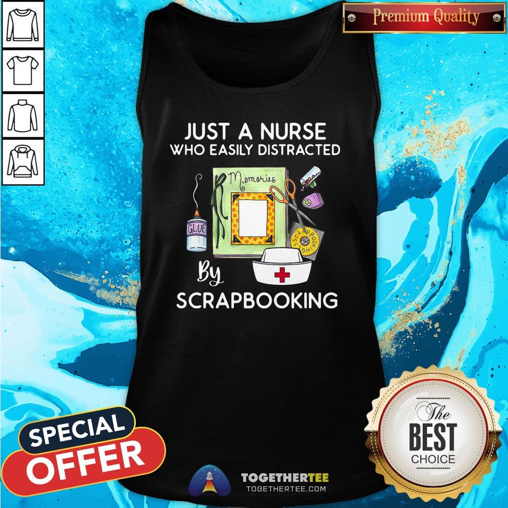 Official Just A Nurse Who Easily Distracted By Scrapbooking Tank Top - Design By Togethertee.com Official Just A Nurse Who Easily Distracted By Scrapbooking Tank Top - Design By Togethertee.com