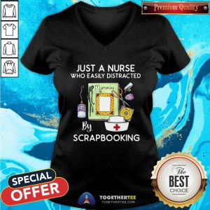 Official Just A Nurse Who Easily Distracted By Scrapbooking V-neck - Design By Togethertee.com