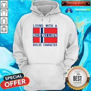 Official Living With A Norwegian Builds Character Hoodie - Design By Togethertee.com