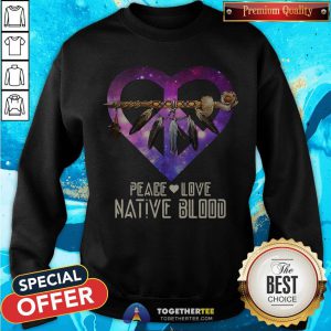 Official Peace Love Native Blood Sweatshirt