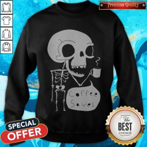 Official Skeleton Drink Coffee Saves Halloween Sweatshirt