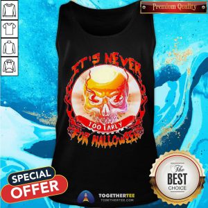 Official Skull It’s Never Too Early For Halloween Tank Top - Design By Togethertee.com