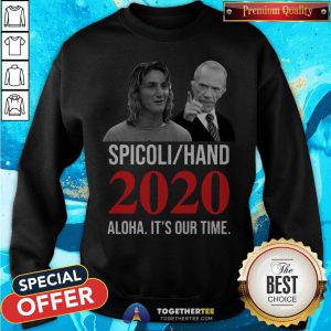 Official Spicoli Hand 2020 Alqua Its Our Time Sweatshirt - Design By Togethertee.com