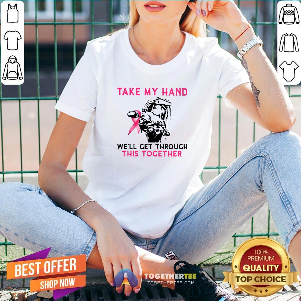Official Take My Hand We’ll Get Through This Together V-neck - Design By Togethertee.com Official Take My Hand We’ll Get Through This Together V-neck - Design By Togethertee.com