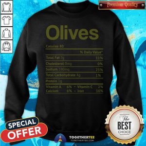 Olive Nutrition Facts Funny Thanksgiving Christmas Food Sweatshirt - Design By Togethertee.com