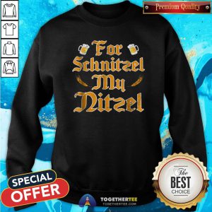 Original For Schnitzel My Nitzel Sweatshirt - Design By Togethertee.com