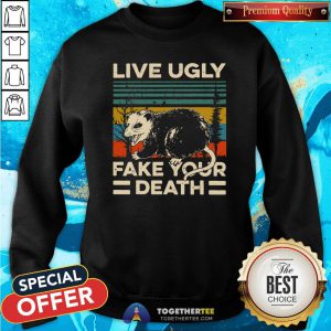 Original Live Ugly Fake Your Death Vintage Sweatshirt - Design By Togethertee.com