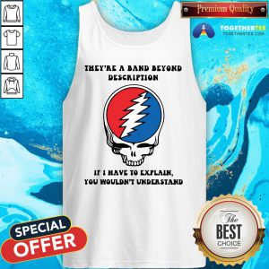 Original They're A Band Beyond Description If I Have To Explain You Wouldnt Understand Tank Top - Design By Togethertee.com