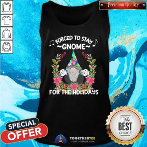 Premium Forced To Stay Gnome For The Holidays Toilet Paper Christmas Tank Top - Design By Togethertee.com