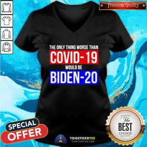 Premium The Only Thing Worse Than Covid-19 Would Be Biden-20 V-neck - Design By Togethertee.com