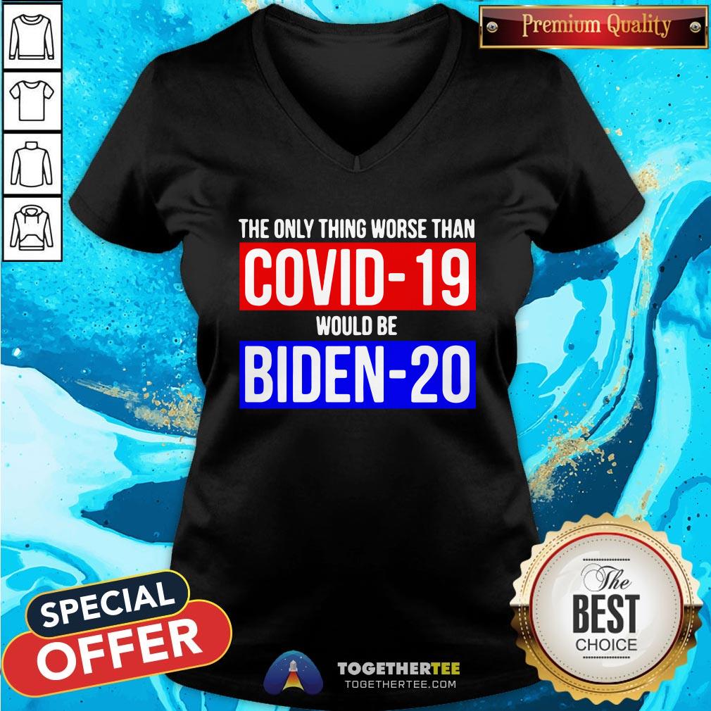 Premium The Only Thing Worse Than Covid-19 Would Be Biden-20 V-neck - Design By Togethertee.com Premium The Only Thing Worse Than Covid-19 Would Be Biden-20 V-neck - Design By Togethertee.com
