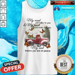 Pretty Butterfly Christmas My Mind Still Talks To You And My Heart Still Looks For You But My Soul Knows You Are At Peace Tank Top - Design By Togethertee.com
