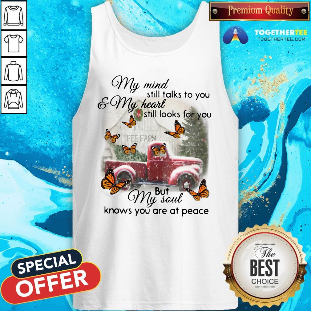 Pretty Butterfly Christmas My Mind Still Talks To You And My Heart Still Looks For You But My Soul Knows You Are At Peace Tank Top - Design By Togethertee.com Pretty Butterfly Christmas My Mind Still Talks To You And My Heart Still Looks For You But My Soul Knows You Are At Peace Tank Top - Design By Togethertee.com
