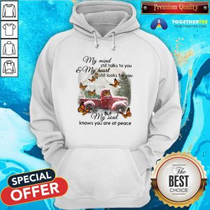 Pretty Butterfly Christmas My Mind Still Talks To You And My Heart Still Looks For You But My Soul Knows You Are At Peace Hoodie - Design By Togethertee.com