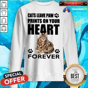 Pretty Cats Leave Paw Prints On Your Heart Forever Sweatshirt - Design By Togethertee.com