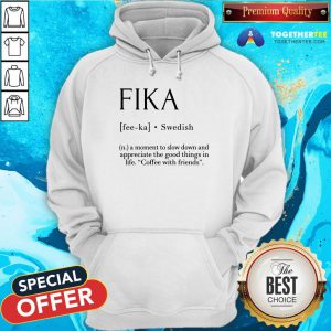 Pretty Fika Swedish Definition Hoodie - Design By Togethertee.com