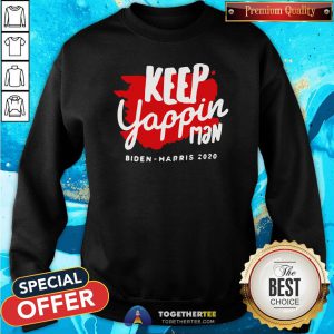 Top Keep Yappin Man Biden Harris 2020 Sweatshirt - Design By Togethertee.com