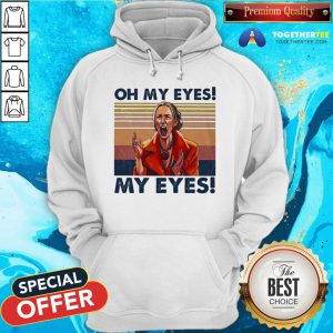 Top Oh My Eyes My Eyes Phoebe Vintage Hoodie