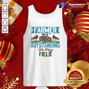 Awesome Farmer Outstanding In My Field Tank Top - Design By Togethertee.com