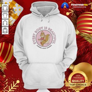 Awesome Sienna Mae Gomez Every Body Is Beautiful Hoodie - Design By Togethertee.com
