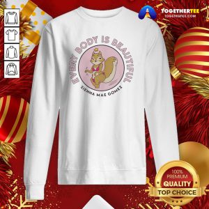 Awesome Sienna Mae Gomez Every Body Is Beautiful Sweatshirt - Design By Togethertee.com