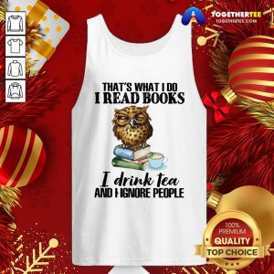 Awesome That’s What I Do I Read Books I Drink Tea And I Ignore People Tank Top - Design By Togethertee.com