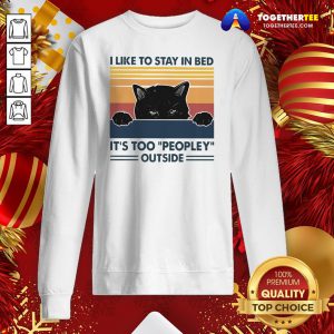 Beautiful Black Cat I Like To Stay In Bed It’s Too Peopley Outside Vintage Sweatshirt - Design By Togethertee.com