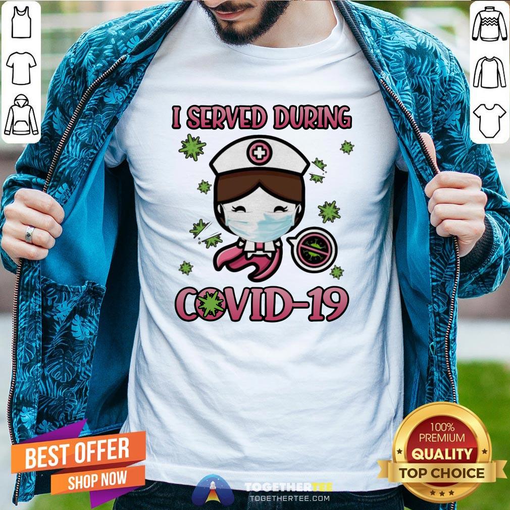 Beautiful I Served During Covid 19 Cute Nurse Shirt Beautiful I Served During Covid 19 Cute Nurse Shirt - Design By Togethertee.com