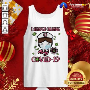 Beautiful I Served During Covid 19 Cute Nurse Tank Top - Design By Togethertee.com