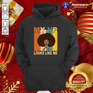 My Vp Looks Like Me Melanin Hoodie - Design By Togethertee.com