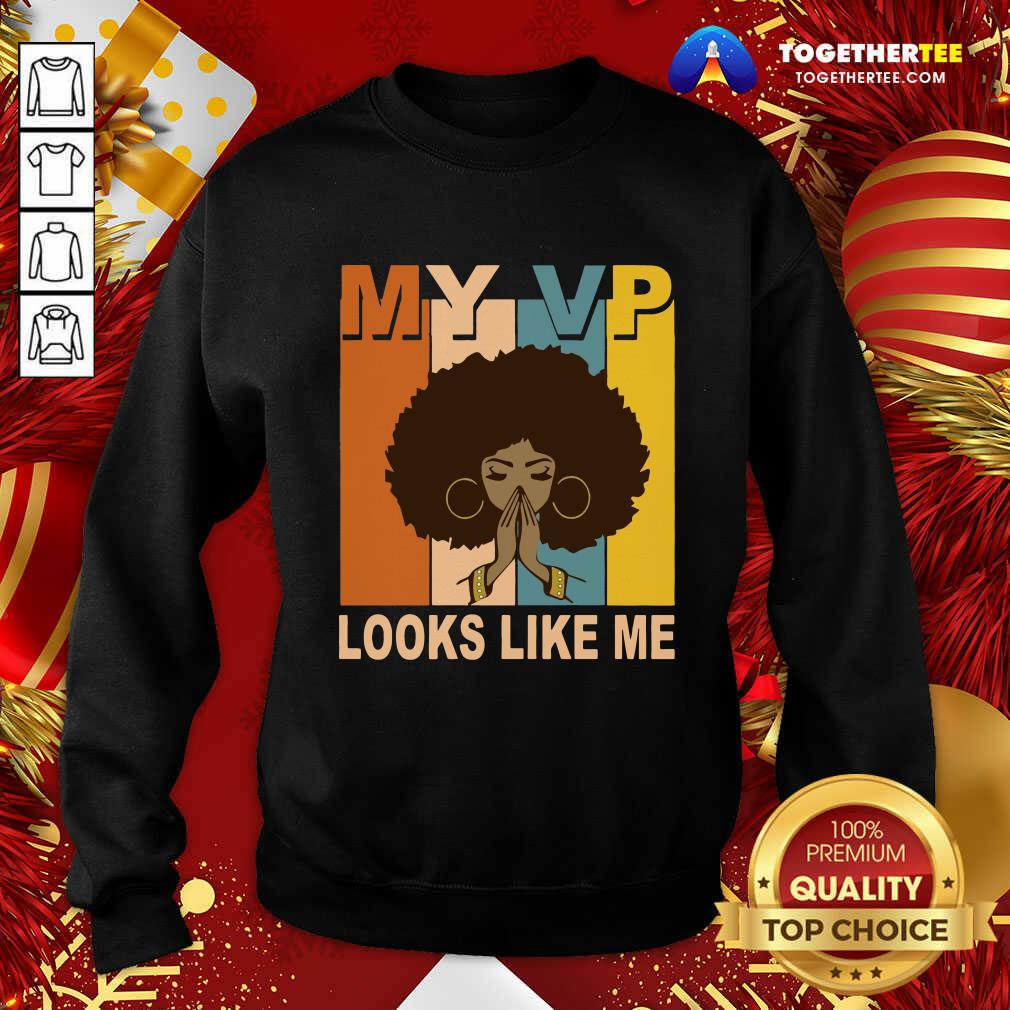 My Vp Looks Like Me Melanin Sweatshirt - Design By Togethertee.com My Vp Looks Like Me Melanin Sweatshirt - Design By Togethertee.com