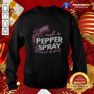 Beautiful Not A Pepper Spray Kind Of Girl Sweatshirt - Design By Togethertee.com