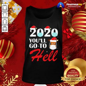 Cute 2020 Youll Go To Hell Christmas Reindeer Mask Xmas Tank Top - Design By Togethertee.com