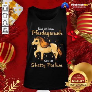 Cute Das Ist Kein Pferdegeruch Das Ist Shetty Parfum Tank Top - Design By Togethertee.com
