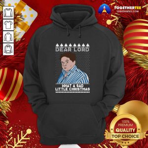 Cute Dear Lord What A Sad Little Christmas Hoodie - Design By Togethertee.com