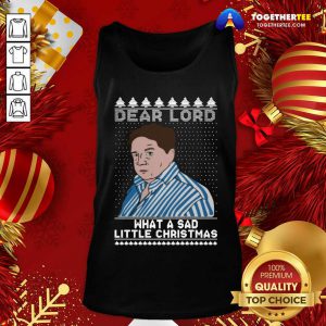 Cute Dear Lord What A Sad Little Christmas Tank Top - Design By Togethertee.com